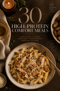 30 High-Protein Comfort Meals | Digital Cookbook